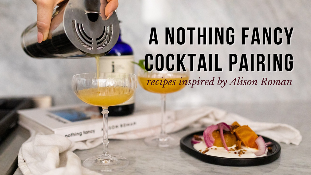 Pairing Cocktails to Alison Roman’s Dishes from the Nothing Fancy Cookbook