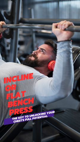 Incline or Flat Bench Press: The Key to Unlocking Your Chest's Full Potential