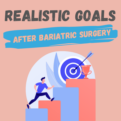 Setting Realistic Goals After Bariatric Surgery