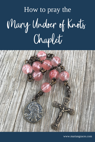 How to pray the Chaplet to Mary Undoer of Knots