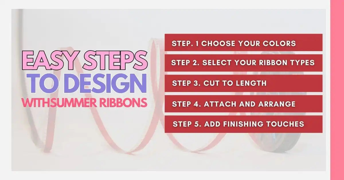 Easy Steps to Design with Summer Ribbons