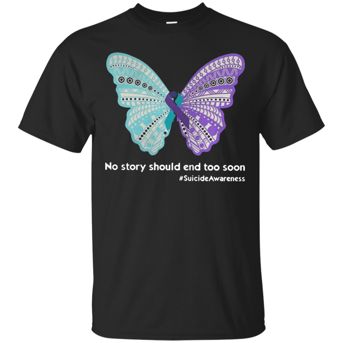 Suicide Awareness No Story Should End Too Soon Butterfly Shirt Shirt