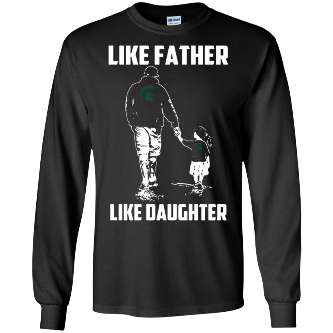 Michigan State Spartans Like Father Like Daughter T Shirt Ultra Shirt