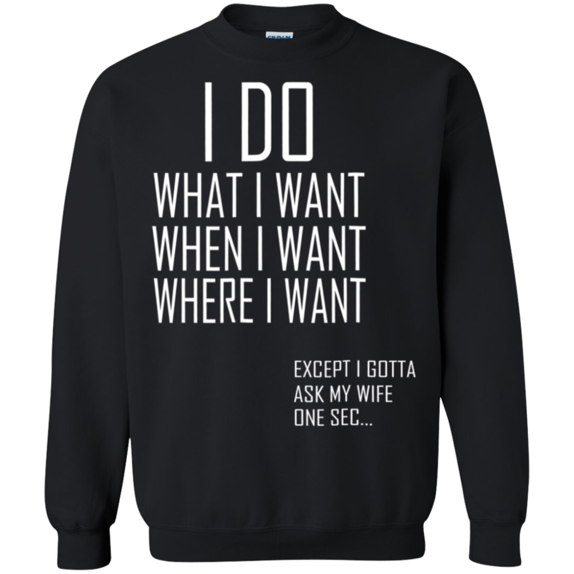 I Do What When Where I Want Except I Gotta Ask My Wife Shirts