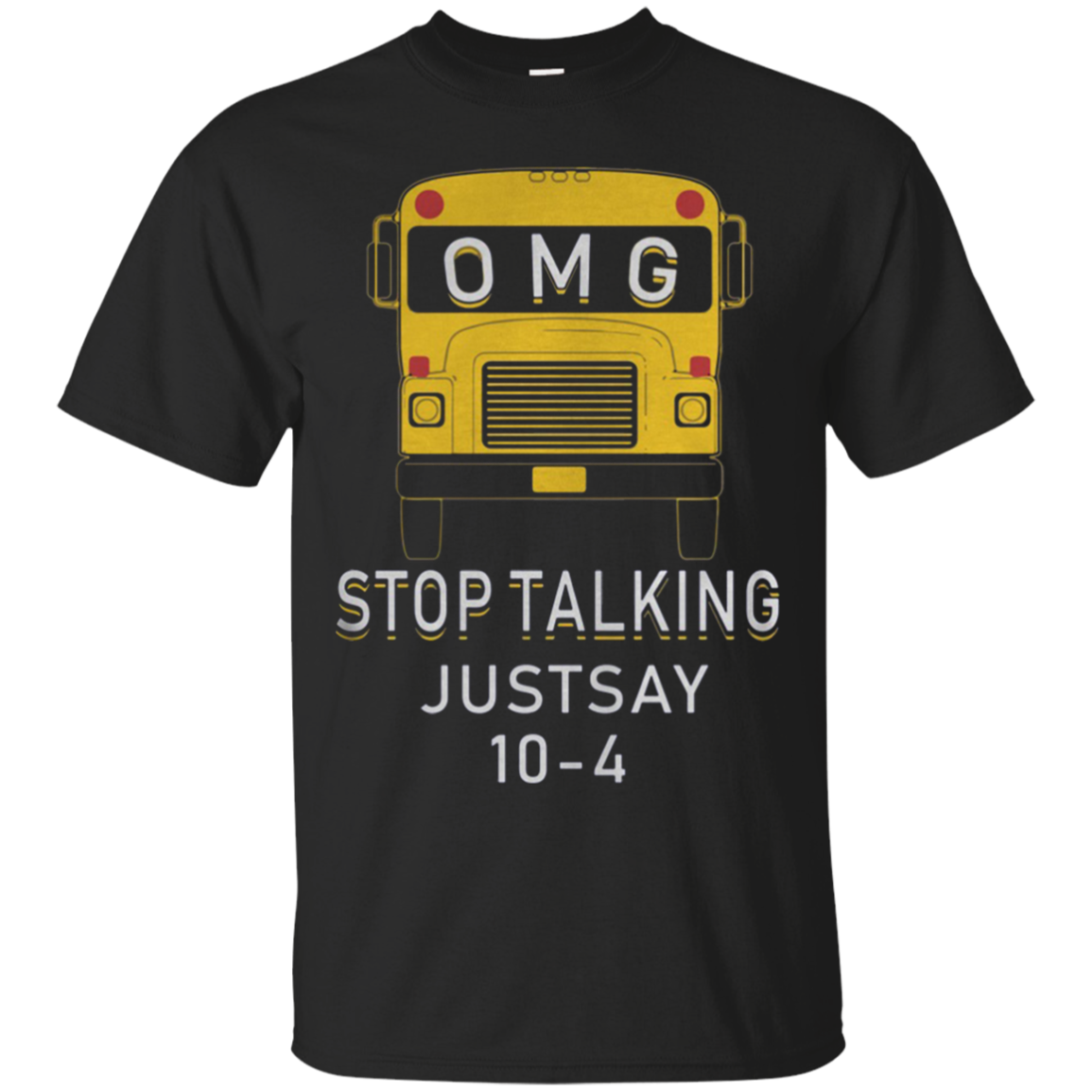 Mg Stop Talking Just Say 10-4 Shirt Shirt
