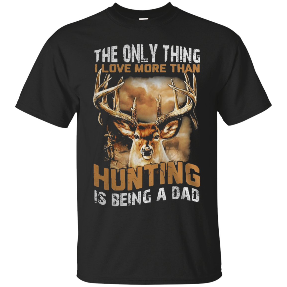 The Only Thing I Love More Than Hunting Is Being A Dad Shirt Shirt