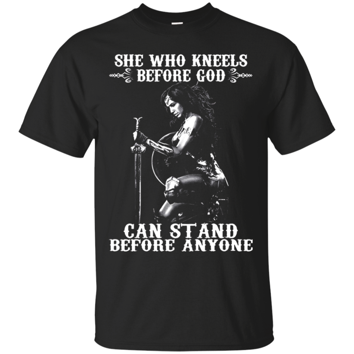  She Who Kneels Before God Can Stand Before Anyone T Shirt
