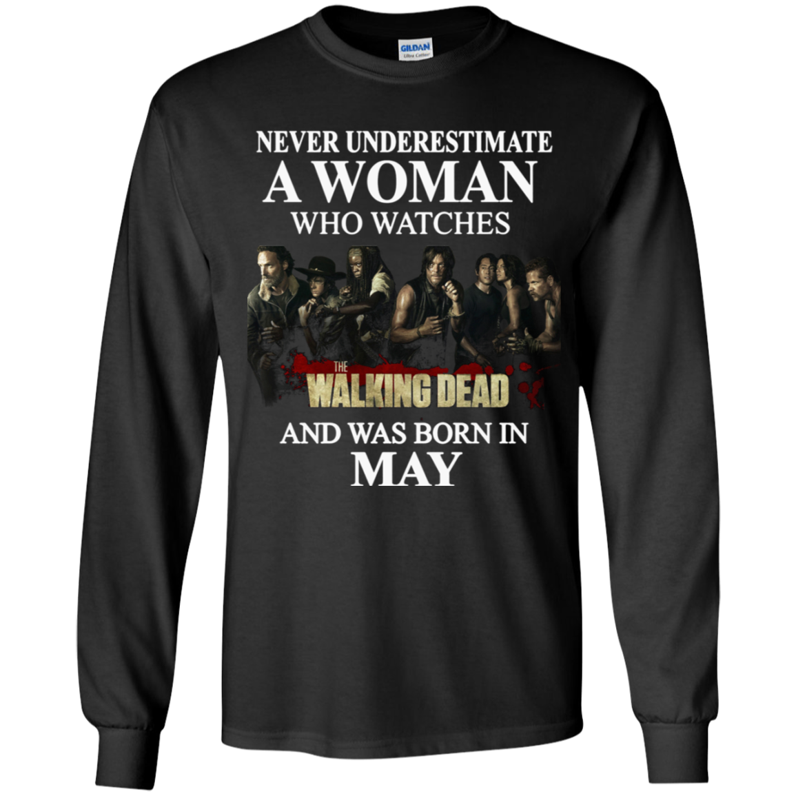 A Woman Who Watches The Walking Dead And Was Born In May T Shirt Ls Shirt