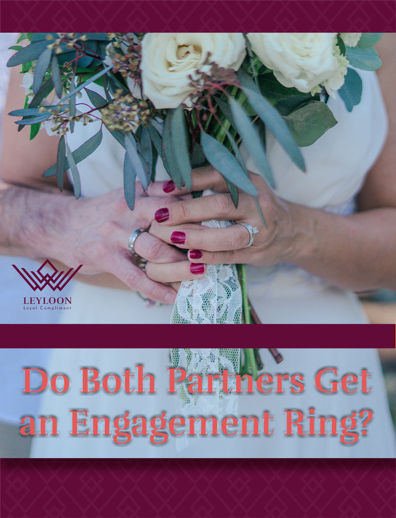 Do Both Partners Get an Engagement Ring? – Leyloon Jewelry