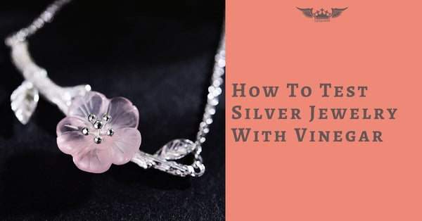 How To Test Silver Jewelry With Vinegar