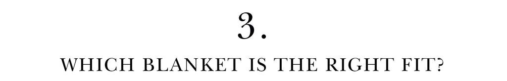 3. Which blanket is the right fit?