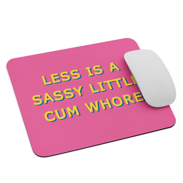 Picture of Less Is A Sassy Little Cum Whore Mouse Pad