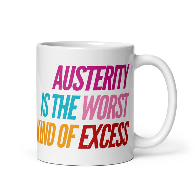 Picture of "Austerity is The Worst Kind of Excess" Mug