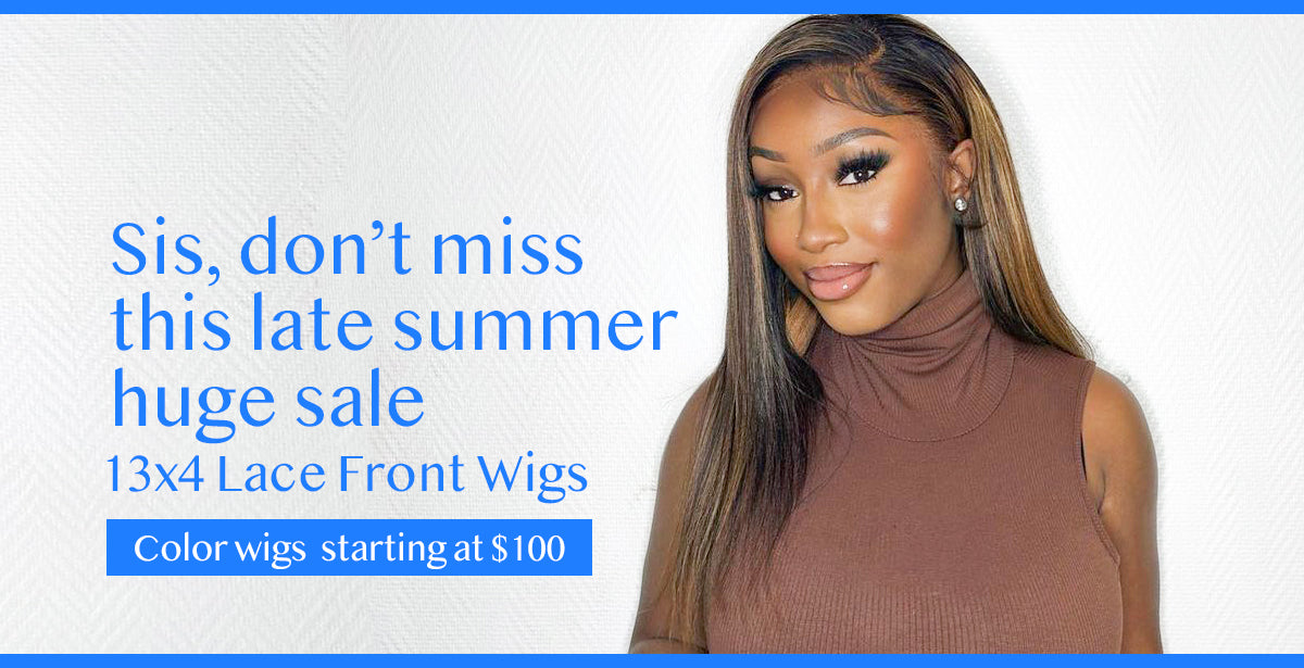 Sis, Don’t Miss This Late Summer Huge Sale on 13x4 Lace Front Wigs!