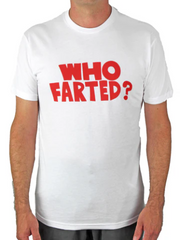 White t-shirt that says Who Farted? in red letters on the front