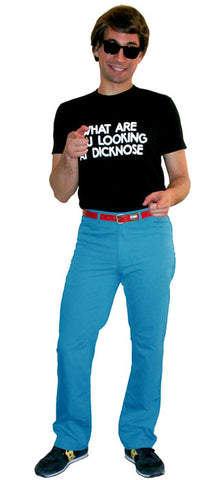 a man wears sunglasses, bright blue pants, and a t-shirt that says what are you looking at dicknose on it