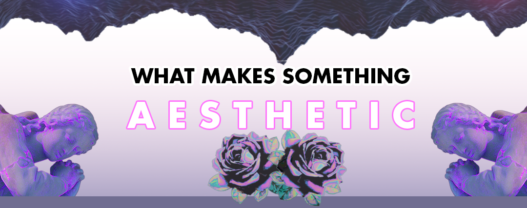 What Makes Something Aesthetic? | Kawaii Vibe