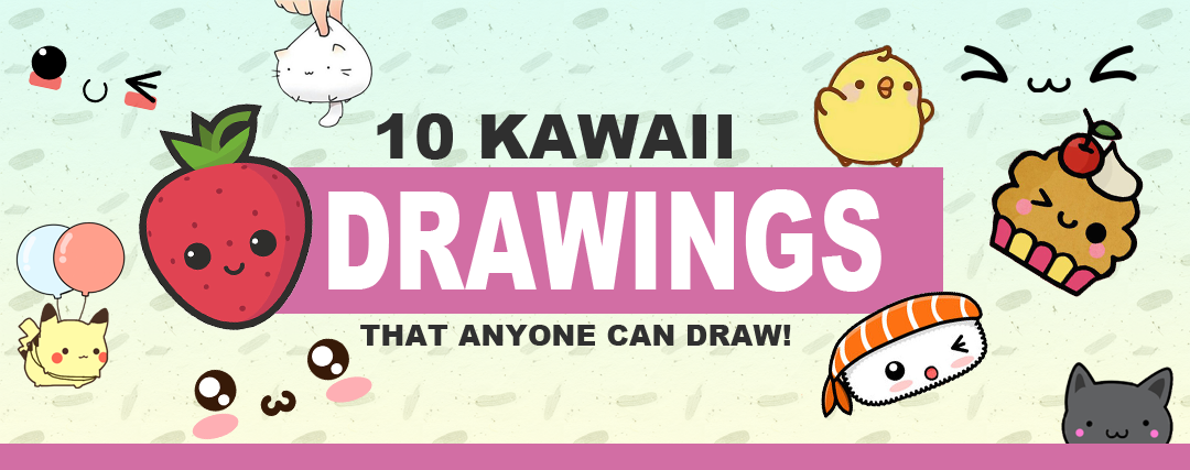 10 Kawaii Drawings Anyone Can Draw! | Kawaii Vibe