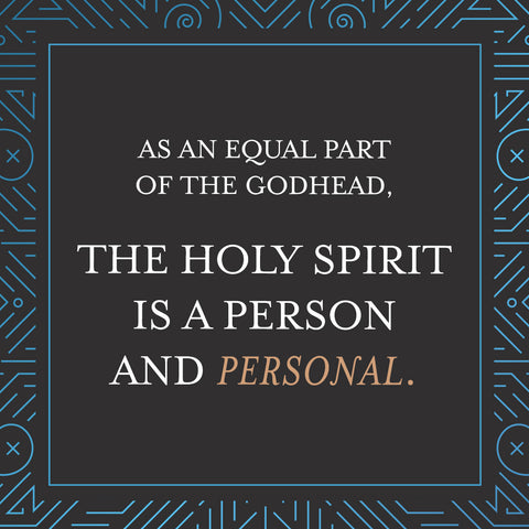 The Holy Spirit is a person and personal