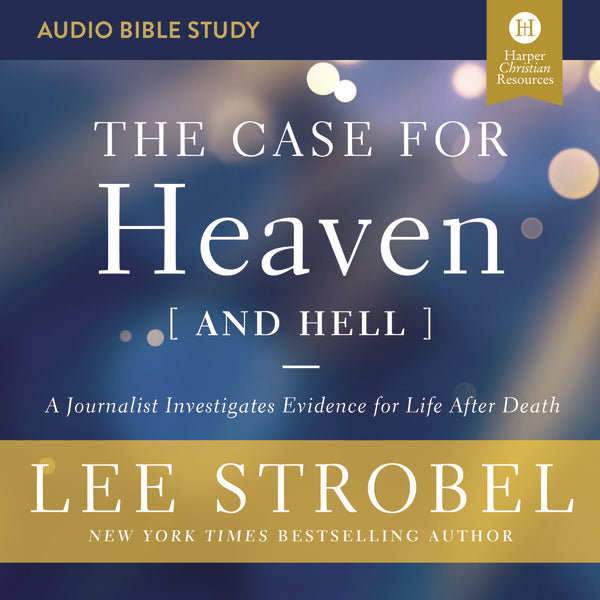 The Case for Heaven (and Hell): Audio Bible Studies by Lee Strobel –  ChurchSource