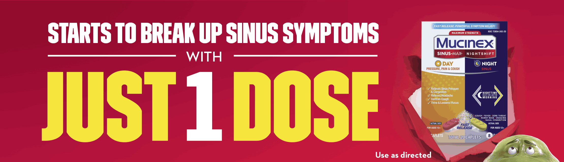 Mucinex® Sinus-Max® Day Pressure, Pain & Cough & Nightshift® Night Sinus Caplets