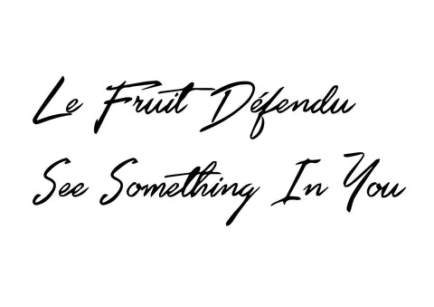 Le Fruit Défendu see something in you | LFD Fashion
