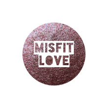 Load image into Gallery viewer, Misfit Love