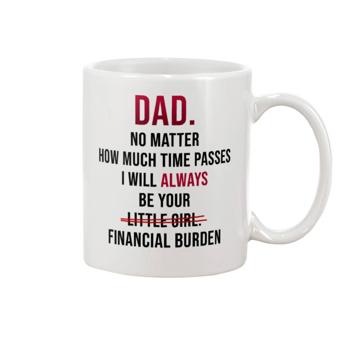 dad i will always be your little girl financial burden mug