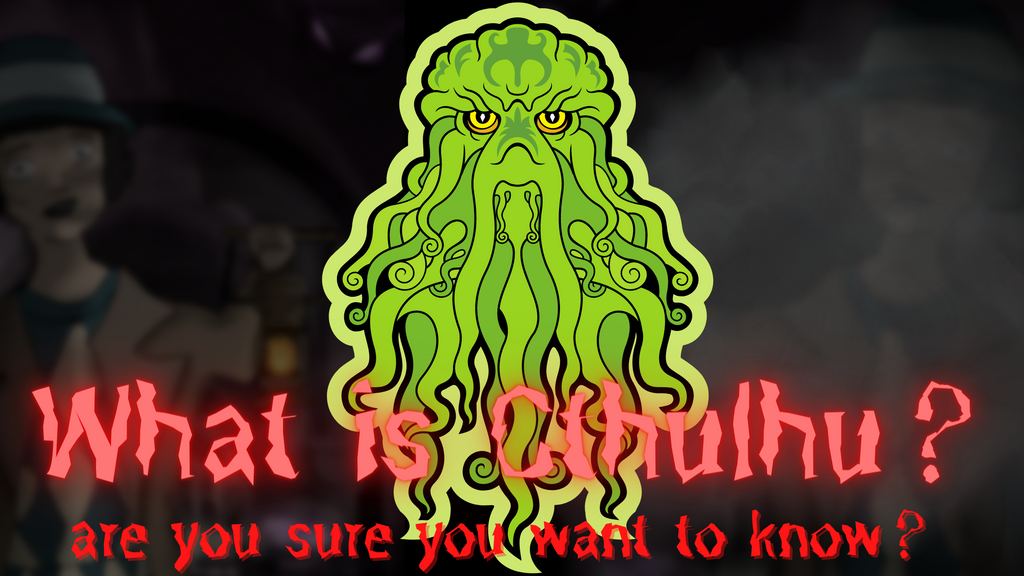 What is Cthulhu? 