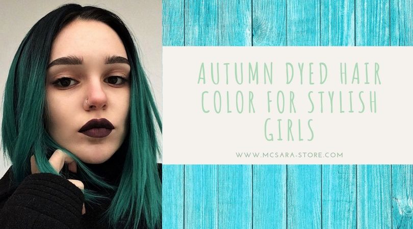 Autumn Dyed Hair Color For Stylish Girls Mcsara Hair