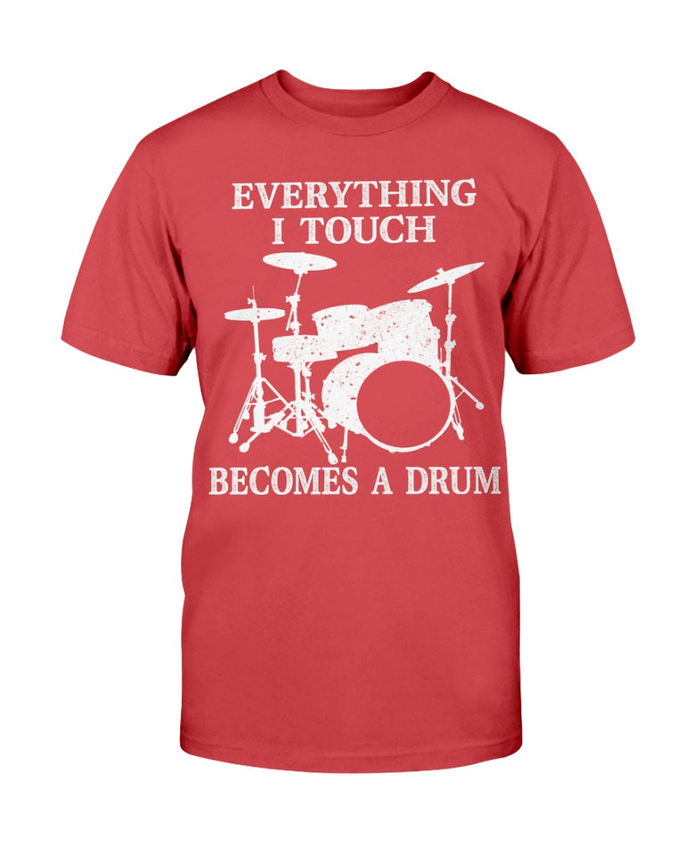 Everything I Touch Becomes A Drum T-Shirt - ATMTEE