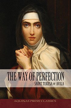 The Way Of Perfection by St. Teresa of Avila
