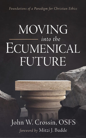 Moving into the Ecumenical Future: Foundations of a Paradigm of Christian Ethics