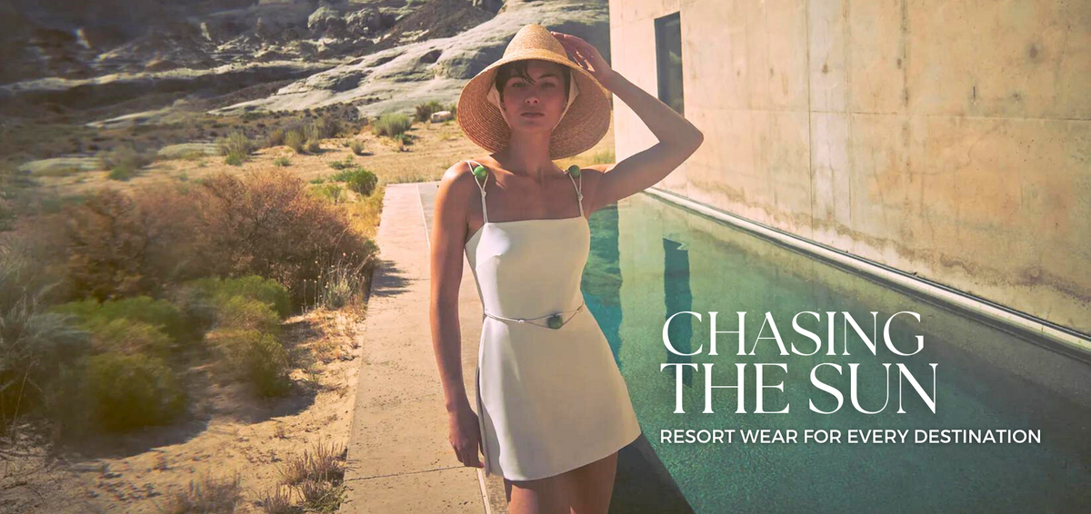 CHASING THE SUN: RESORT WEAR FOR EVERY DESTINATION