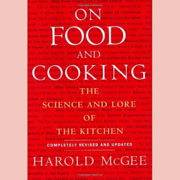 Shopworn: Harold McGee: On Food and Cooking: The Science and Lore of the Kitchen (Harold McGee)