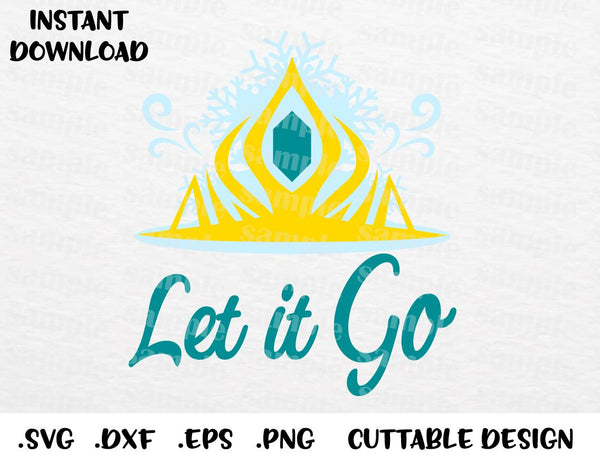 Download Princess Elsa Crown Frozen Quote Let It Go Inspired Cutting File In S Enchantedsvg