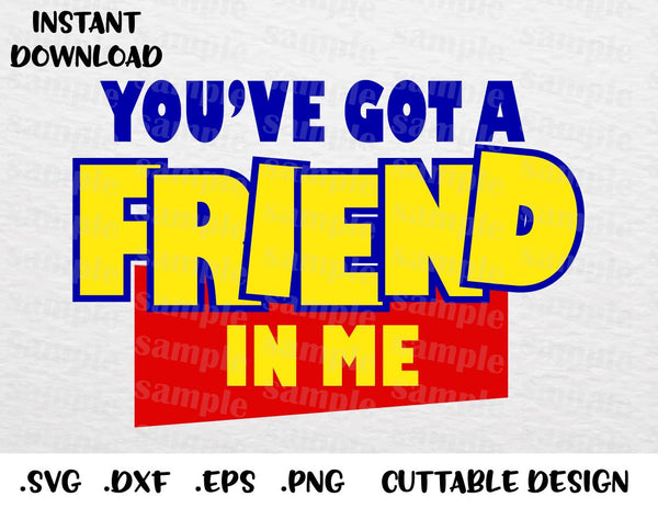 You Ve Got A Friend In Me Quote Toy Story Inspired Cutting File In S Enchantedsvg