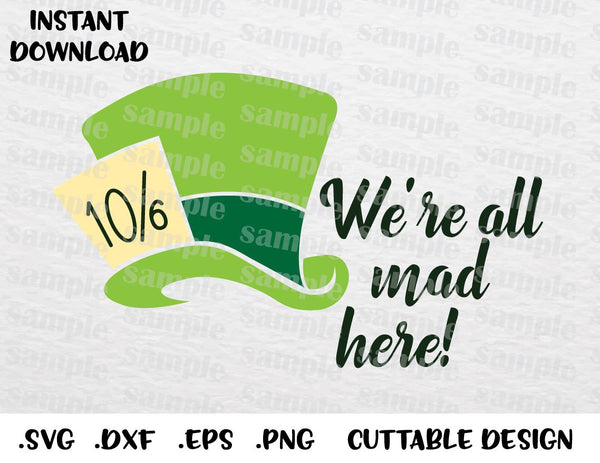 Download Mad Hatter We Re All Mad Here Alice In Wonderland Inspired Cutting F Enchantedsvg