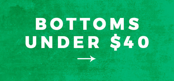 BOTTOMS UNDER $40