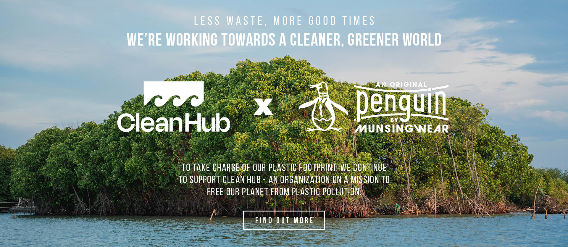 WE’RE WORKING TOWARDS A CLEANER, GREENER WORLD+