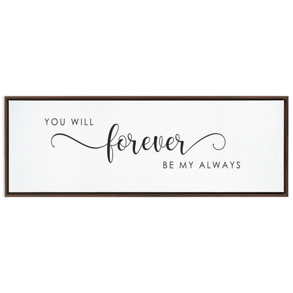 You Will Forever Be My Always Sign Master Bedroom Wall Decor Framed Canvas