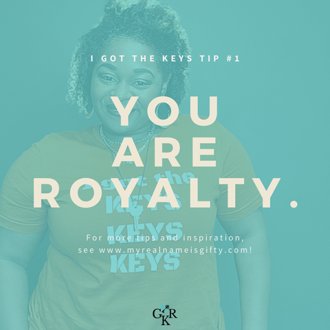 You are ROYALTY