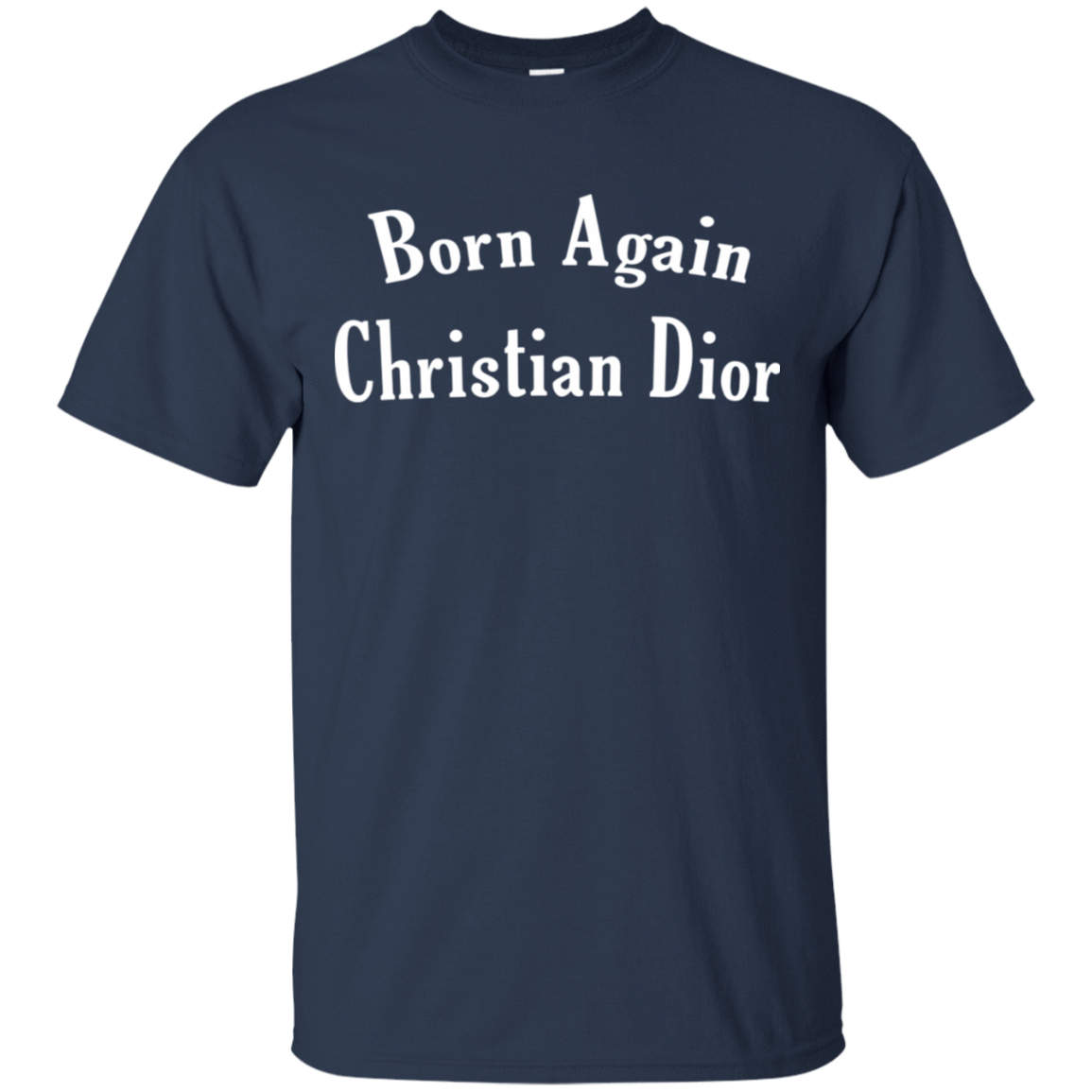 Born Again Christian Dior T-Shirts 
