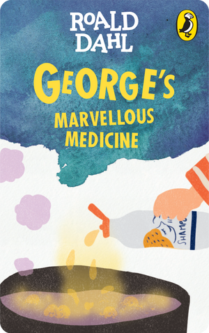 George's Marvellous Medicine. Roald Dahl