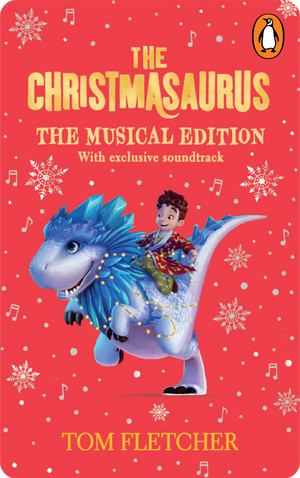 The Christmasaurus The Musical Edition. Tom Fletcher