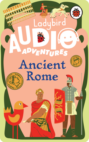 Ladybird Audio Adventures: Ancient Rome. Ladybird