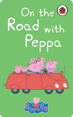 Peppa Pig: On the Road with Peppa. Ladybird