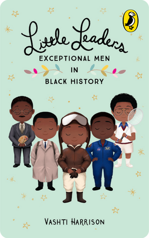 Little Leaders: Exceptional Men in Black History. Vashti Harrison