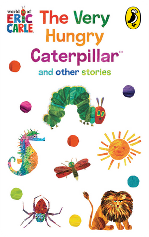 The Very Hungry Caterpillar and Other Stories. Eric Carle