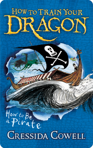 How to Train Your Dragon: How To Be A Pirate: Book 2. Cressida Cowell